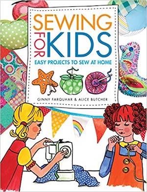 Sewing For Kids - Easy Projects to Sew at Home