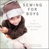 Sewing For Boys: 24 Projects to Create a Handmade Wardrobe