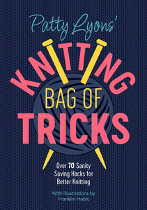 Patty Lyons' Knitting Bag of Tricks - Patty Lyons