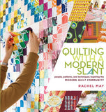 Quilting with a Modern Slant - Rachael May