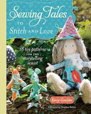Sewing Tales to Stitch and Love: 18 Toy Patterns for the Storytelling Sewist