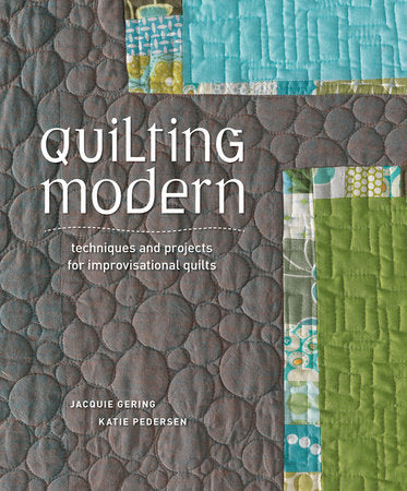 Quilting Modern - Jacquie Gering, Katie Pedersen